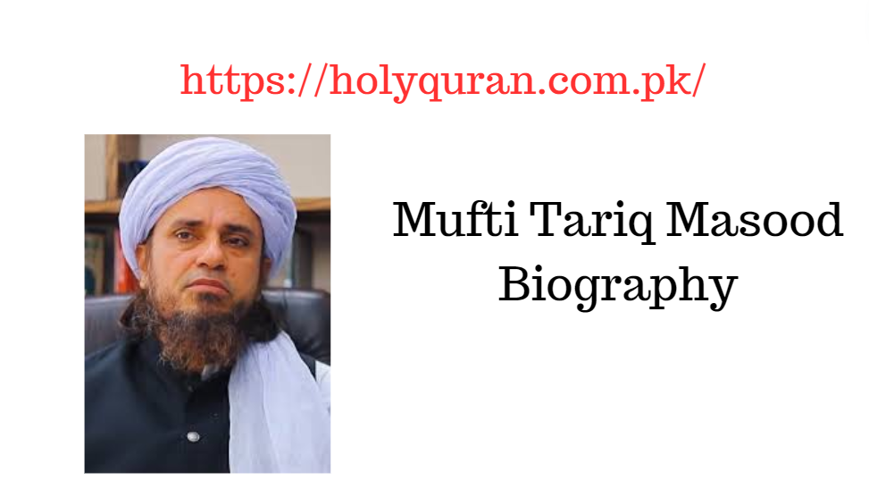 Mufti Tariq Masood Biography